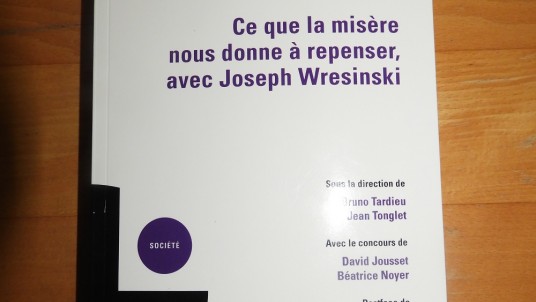 Ce que la misère nous donne à repenser avec Joseph Wresinski